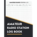 Amateur Ham Radio Station Log Book: Ham Radio Log Book | Ham Radio Log Book | Logbook For Ham Radio Operators | Ham Radio Contact Keeper | Ham Radio ... Radio-wave Frequency &amp; Power Test Logbook